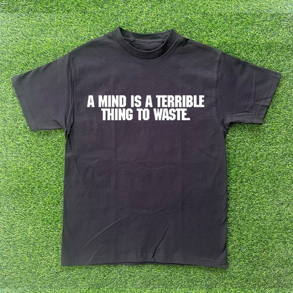 A Mind Is A Terrible Thing To Waste Tshirt - Picture 1 of 1